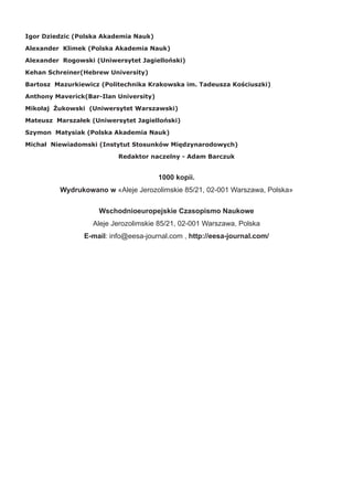 Igor Dziedzic (Polska Akademia Nauk)
Alexander Klimek (Polska Akademia Nauk)
Alexander Rogowski (Uniwersytet Jagielloński)
Kehan Schreiner(Hebrew University)
Bartosz Mazurkiewicz (Politechnika Krakowska im. Tadeusza Kościuszki)
Anthony Maverick(Bar-Ilan University)
Mikołaj Żukowski (Uniwersytet Warszawski)
Mateusz Marszałek (Uniwersytet Jagielloński)
Szymon Matysiak (Polska Akademia Nauk)
Michał Niewiadomski (Instytut Stosunków Międzynarodowych)
Redaktor naczelny - Adam Barczuk
1000 kopii.
Wydrukowano w «Aleje Jerozolimskie 85/21, 02-001 Warszawa, Polska»
Wschodnioeuropejskie Czasopismo Naukowe
Aleje Jerozolimskie 85/21, 02-001 Warszawa, Polska
E-mail: info@eesa-journal.com , http://eesa-journal.com/
 
