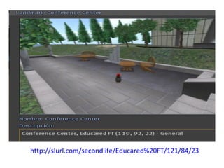 http://slurl.com/secondlife/Educared%20FT/121/84/23
 