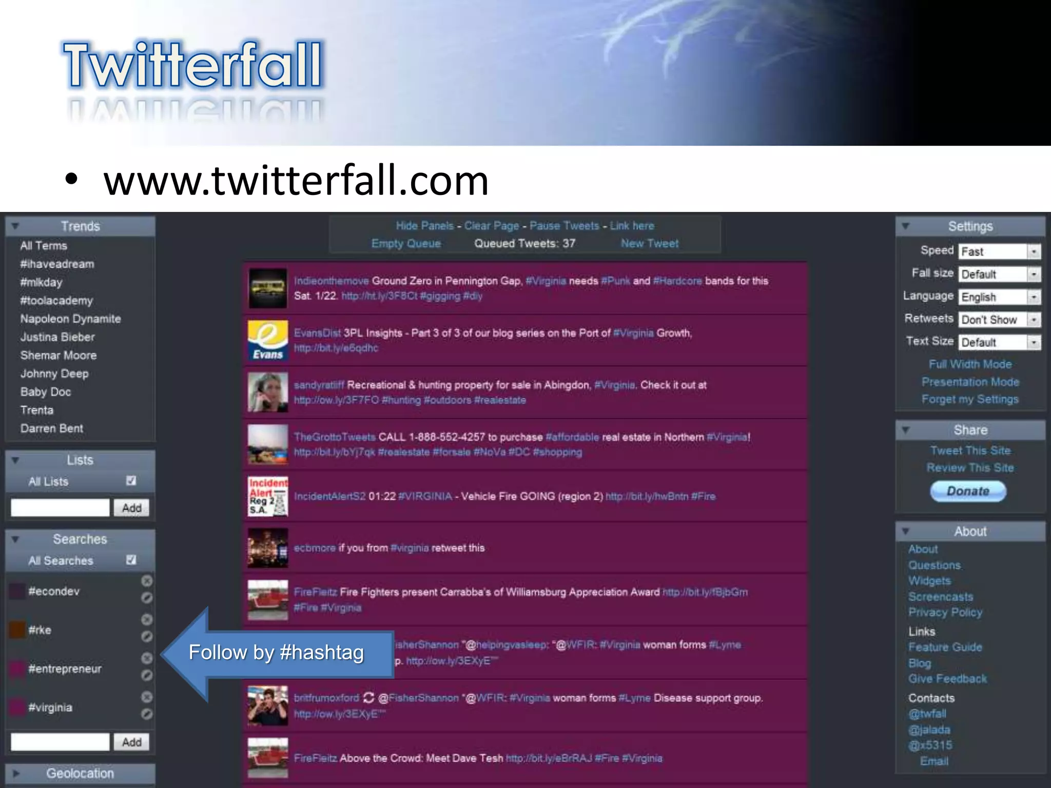 • www.twitterfall.com




      Follow by #hashtag
 