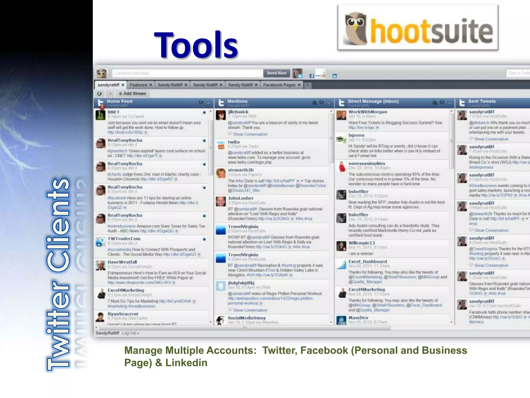 Tools




Manage Multiple Accounts: Twitter, Facebook (Personal and Business
Page) & Linkedin
 