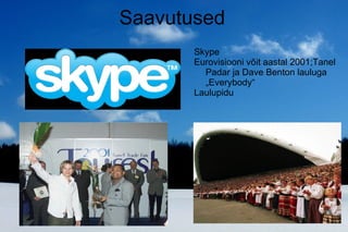 Saavutused Skype Eurovisiooni võit aastal 2001;Tanel Padar ja Dave Benton lauluga „Everybody“ Laulupidu 