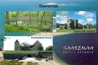 Saaremaa Saaremaa tuulikud Kaali järv Kuressaare linnus 