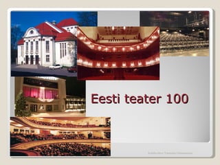 Kohtla-Järve Tammiku Gümnaasium Eesti teater 100 