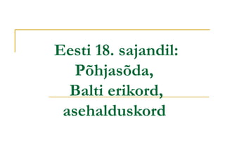 Eesti 18. sajandil: Põhjasõda,  Balti erikord, asehalduskord   