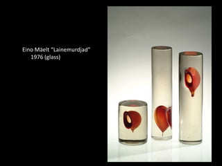 Eino Mäelt “Lainemurdjad”
   1976 (glass)
 