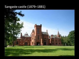 Sangaste castle (1879–1881)
 