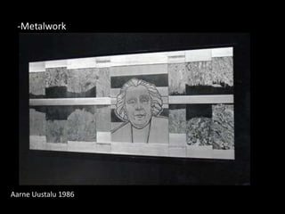 -Metalwork




Aarne Uustalu 1986
 