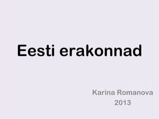 Eesti erakonnad
Karina Romanova
2013
 