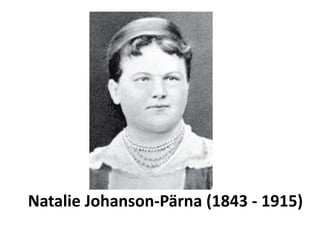 Natalie Johanson-Pärna (1843 - 1915)
 
