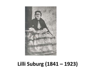 Lilli Suburg (1841 – 1923)
 