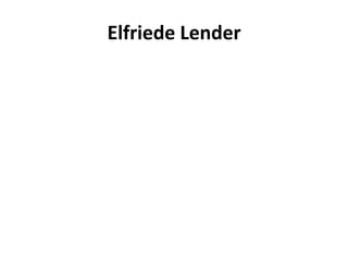 Elfriede Lender
 