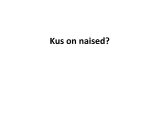 Kus on naised?
 