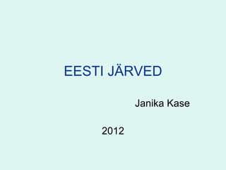 EESTI JÄRVED Janika Kase 2012 
