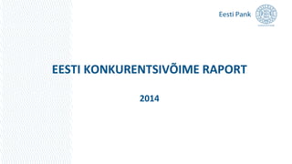 EESTI KONKURENTSIVÕIME RAPORT
2014

 
