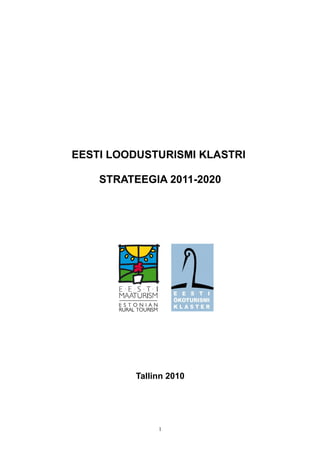 EESTI LOODUSTURISMI KLASTRI
STRATEEGIA 2011-2020
Tallinn 2010
1
 