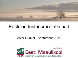 Eesti loodusturismi sihtkohad

    Aivar Ruukel - September 2011
 