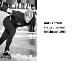 Ants AntsonkiiruisutamineInnsbruck 1964