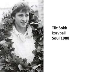 Tiit SokkkorvpallSoul 1988