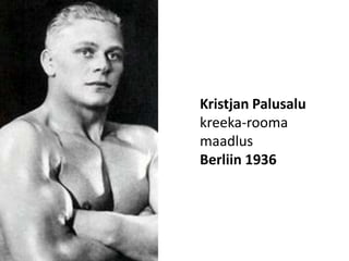 Kristjan Palusalukreeka-rooma maadlusBerliin 1936