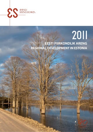 EESTI PIIRKONDLIK ARENG
REGIONAL DEVELOPMENT IN ESTONIA




                          EESTI STATISTIKA
                             1921–2011
 