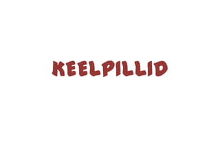 KEELPILLID
 
