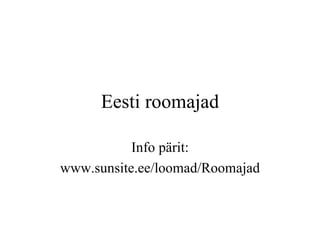 Eesti roomajad Info pärit: www.sunsite.ee/loomad/Roomajad 