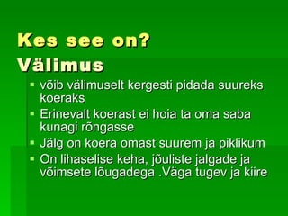 Kes see on? Välimus võib välimuselt kergesti pidada suureks koeraks   Erinevalt koerast ei hoia  ta oma  saba kunagi rõngasse   Jälg on koera omast suurem ja piklikum O n  lihaselise keha, jõuliste jalgade ja võimsete lõugadega  .Väga tugev ja kiire 
