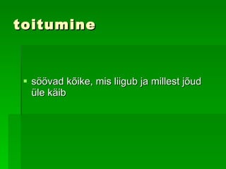 toitumine söövad kõike, mis liigub ja millest jõud üle käib   