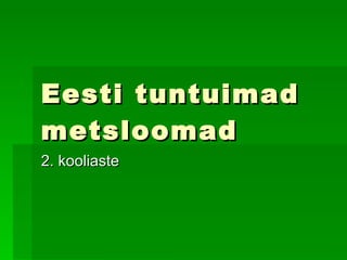 Eesti tuntuimad metsloomad 2. kooliaste 