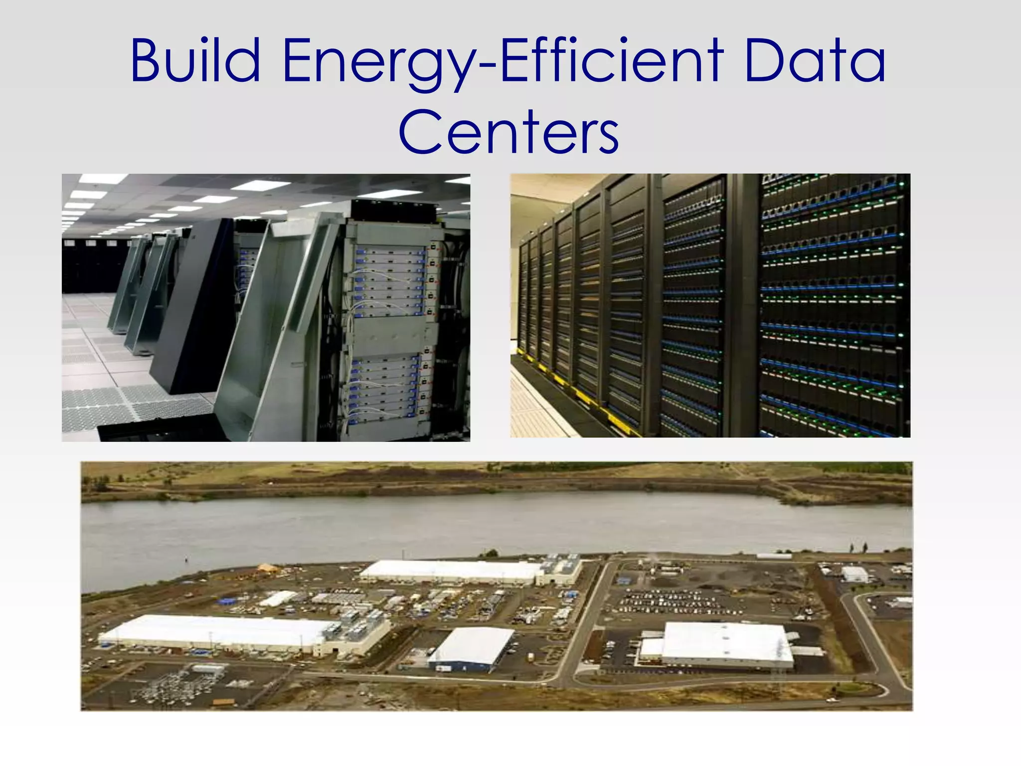 Build Energy-Efficient Data
         Centers
 