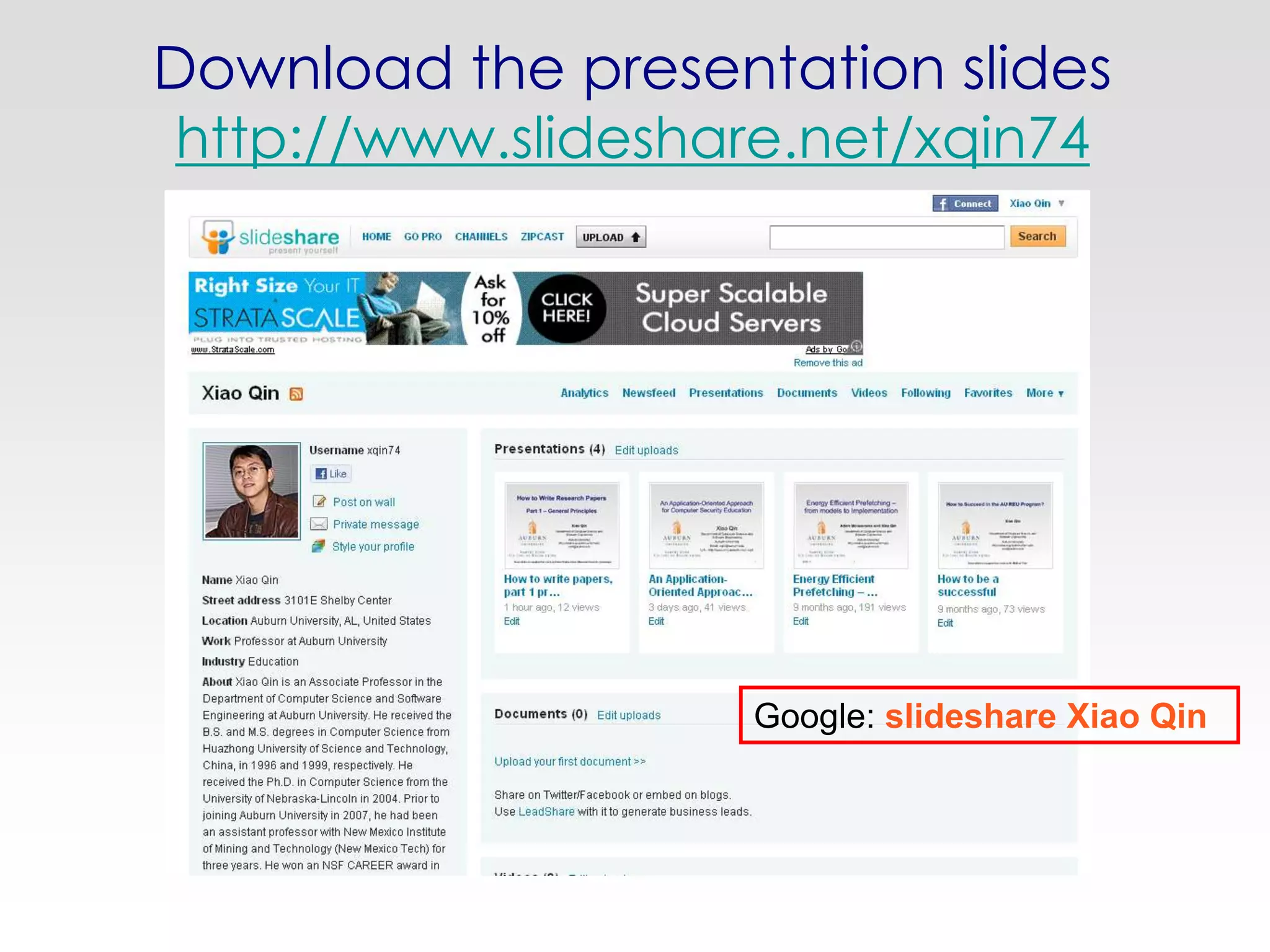Download the presentation slides
 http://www.slideshare.net/xqin74




                    Google: slideshare Xiao Qin
 