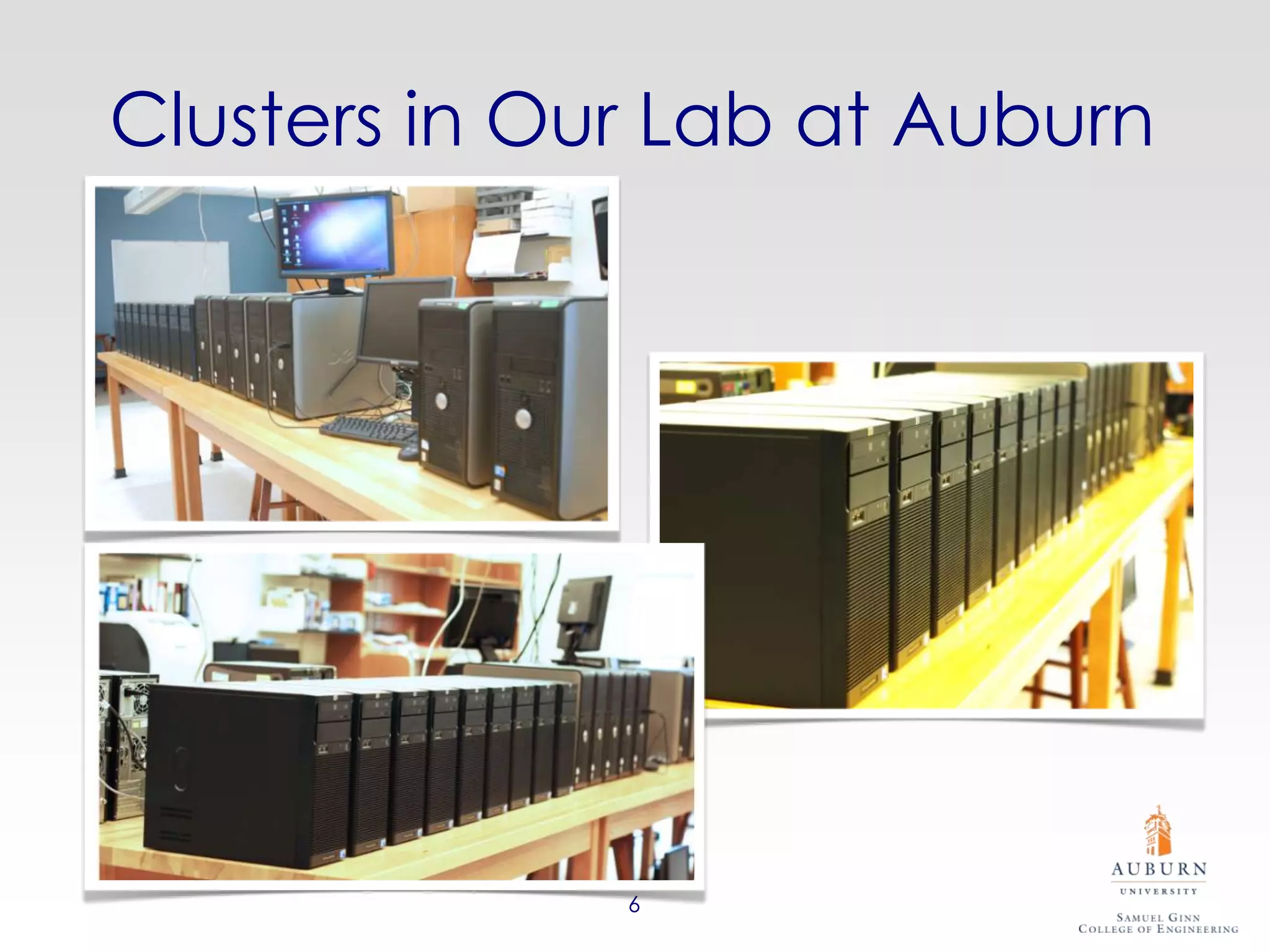 Clusters in Our Lab at Auburn




              6
 