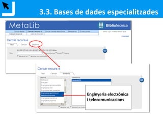 M’han recomanat un llibre de la Biblioteca del
Campus de Terrassa sobre disseny industrial escrit
per un autor que es diu French.
Com el puc trobar?
3.2. Catàleg de Biblioteques
 