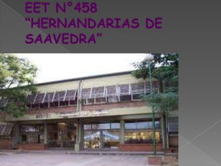 EET N°458 “HERNANDARIAS DE SAAVEDRA” 