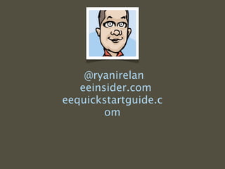 @ryanirelan
   eeinsider.com
eequickstartguide.c
        om
 
