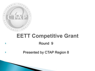            Round 9

   Presented by CTAP Region 8
 