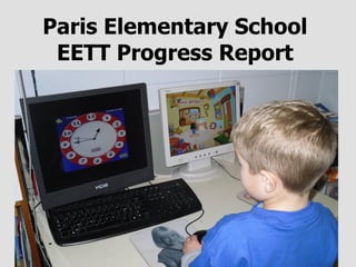 Paris Elementary School EETT Progress Report 