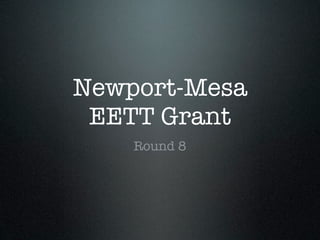 Newport-Mesa
 EETT Grant
    Round 8
 