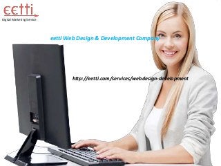 eetti Web Design & Development Company
Digital Marketing Service
http://eetti.com/services/webdesign-development
 