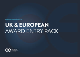 EMPLOYEE
ENGAGEMENT
AWARDS
UK & EUROPEAN
AWARD ENTRY PACK
AWARDS AND CONFERENCE 2019 / 20
 