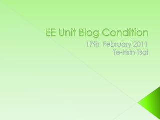EE Unit Blog Condition 17th  February 2011 Te-HsinTsai  