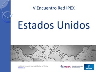 V Encuentro Red IPEX



Estados Unidos


Instituto de Promoción Exterior de Castilla – La Mancha
www.ipex.es
 