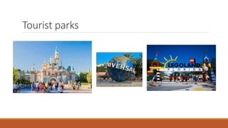 Tourist parks
 