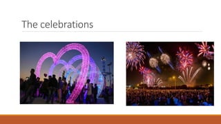 The celebrations
 