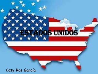 Estados Unidos

Caty Ros García

 