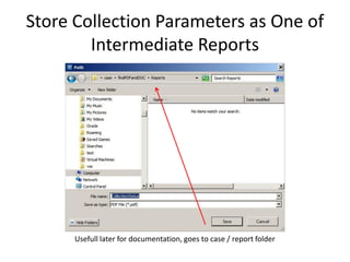 Store Collection Parameters as One of
Intermediate Reports

Usefull later for documentation, goes to case / report folder

 