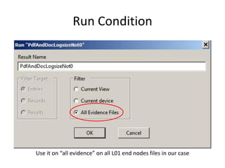 Run Condition

Use it on “all evidence” on all L01 end nodes files in our case

 