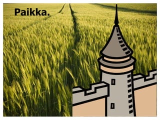 Paikka. MikäMikä maaseutu?