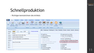 Schnellproduktion
• Richtiges kennzeichnen des Artikels
11
 