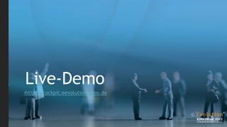 Live-Demo
http://cockpit.eevolutiondemo.de